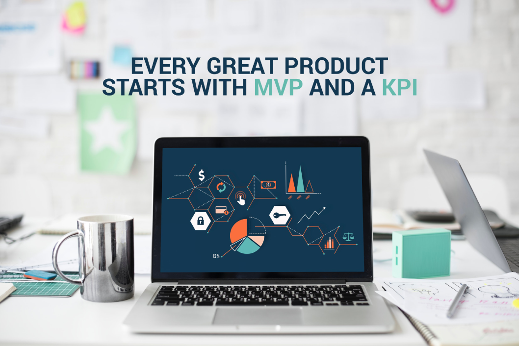 Every Great Product Starts with MVP and a KPI 